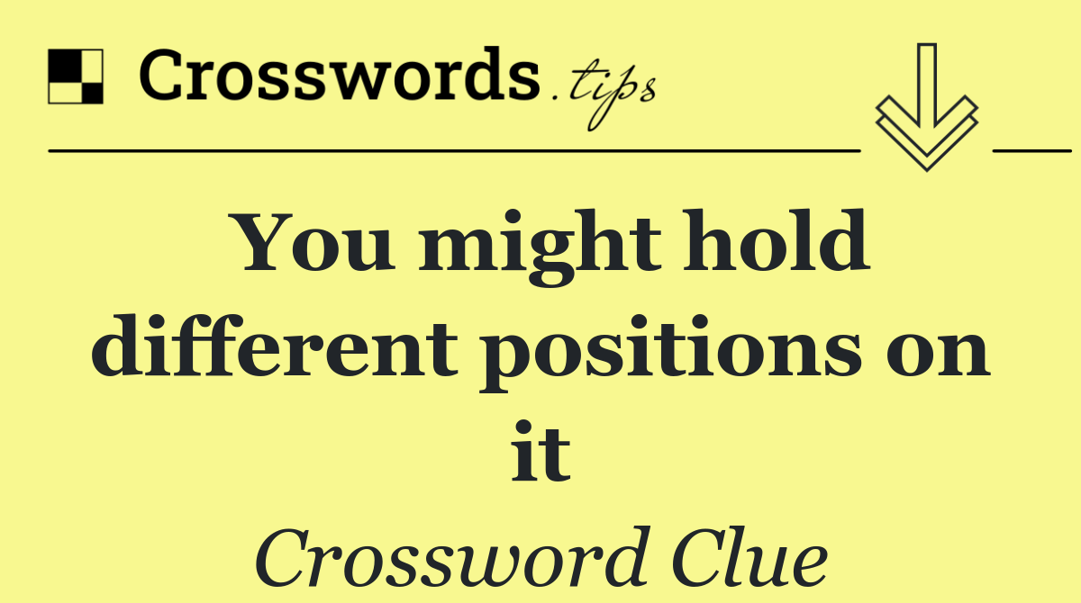 You might hold different positions on it