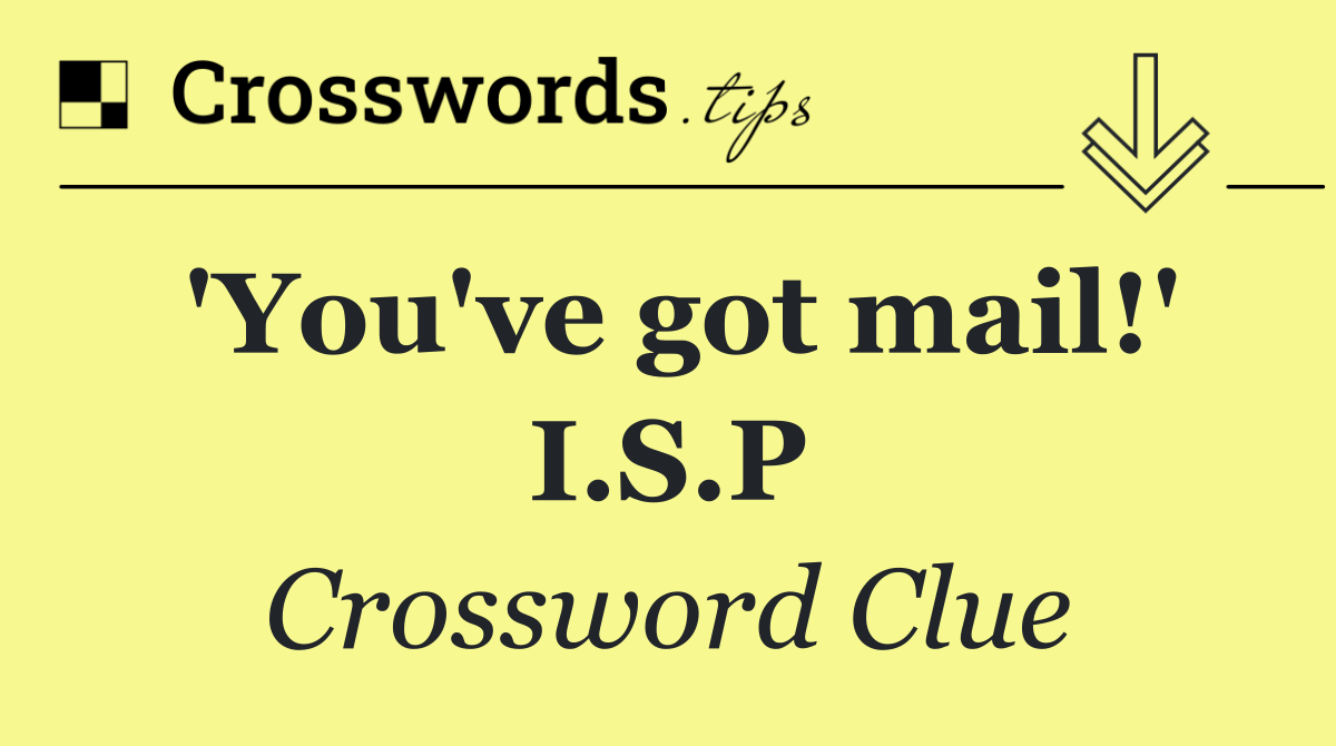 'You've got mail!' I.S.P