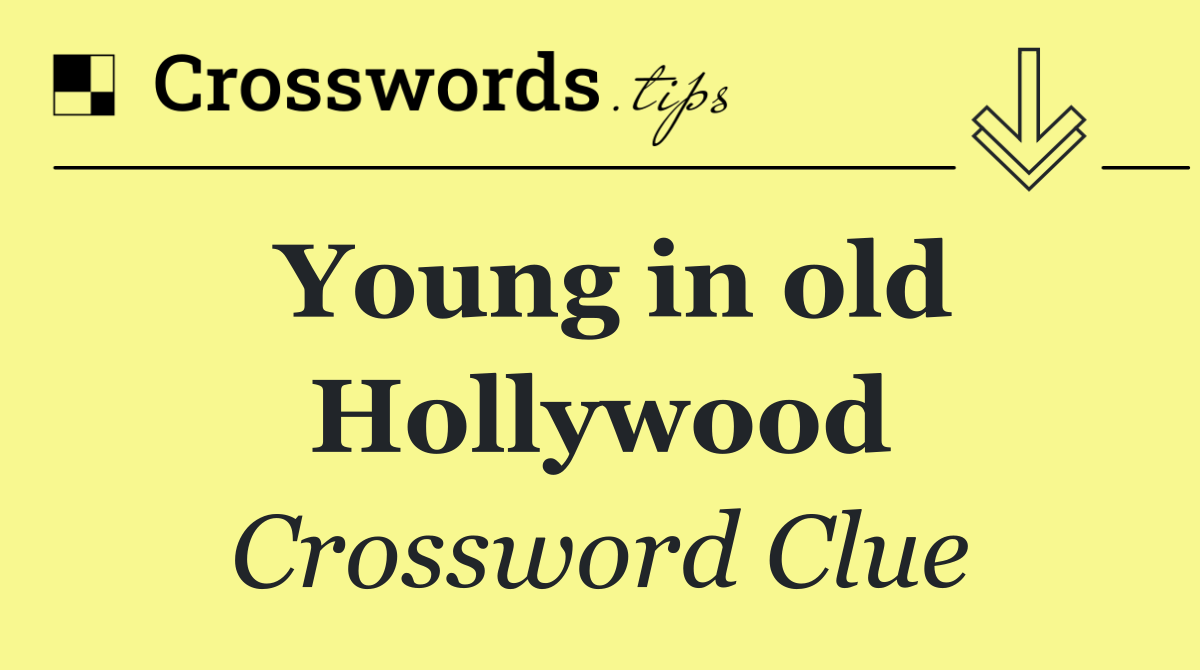 Young in old Hollywood
