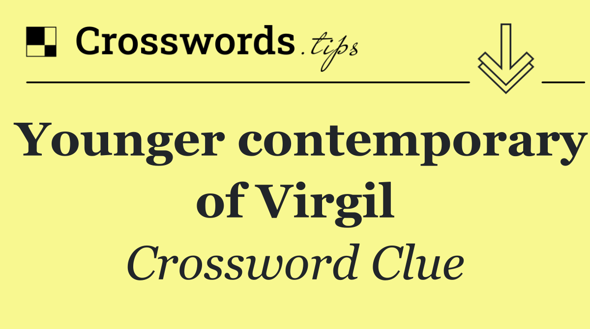 Younger contemporary of Virgil