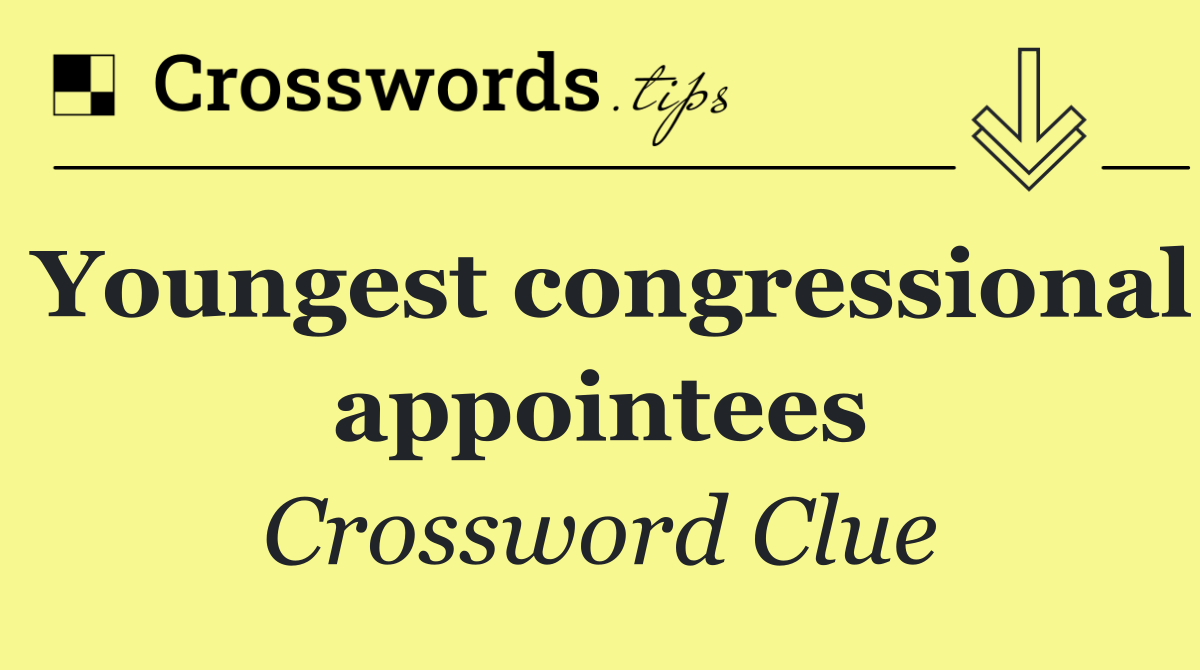 Youngest congressional appointees