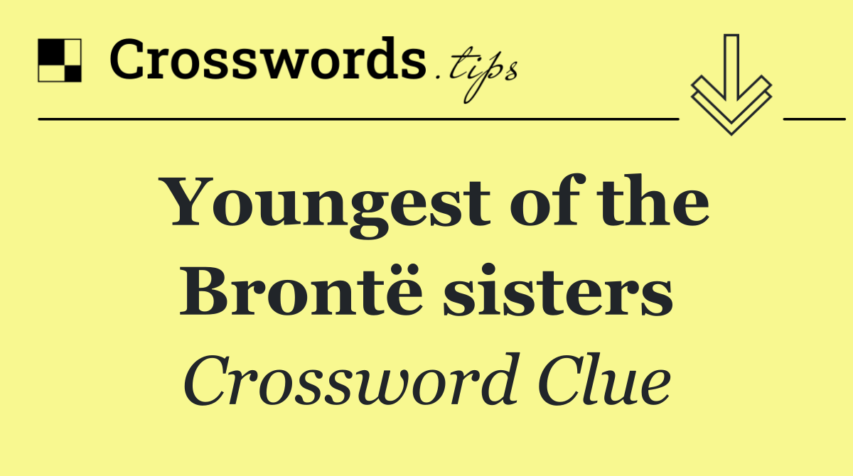 Youngest of the Brontë sisters