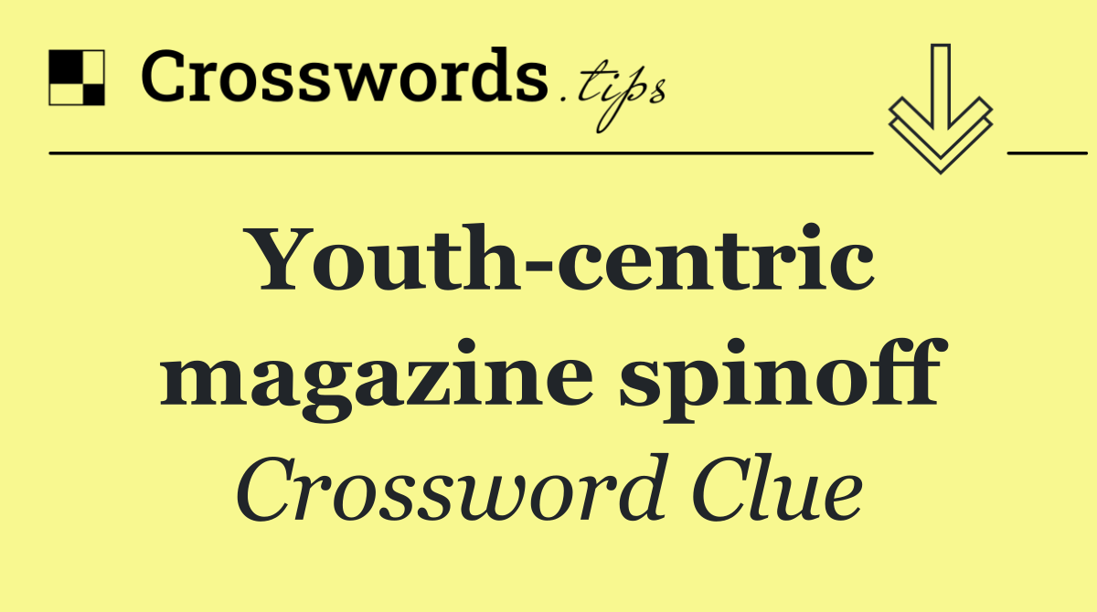 Youth centric magazine spinoff