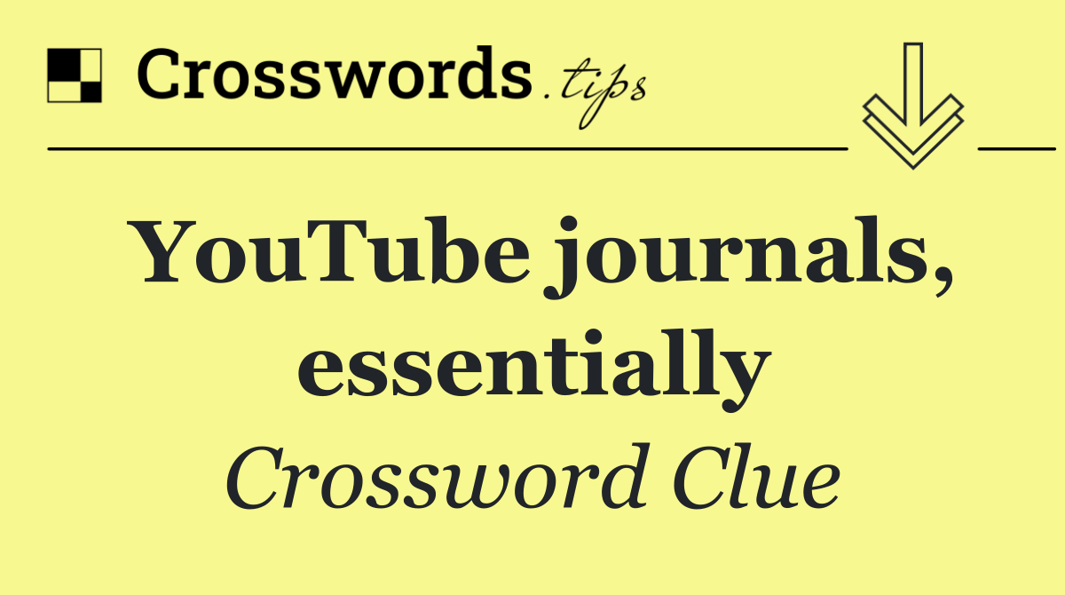 YouTube journals, essentially