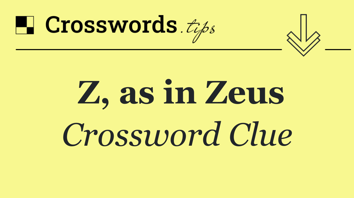 Z, as in Zeus