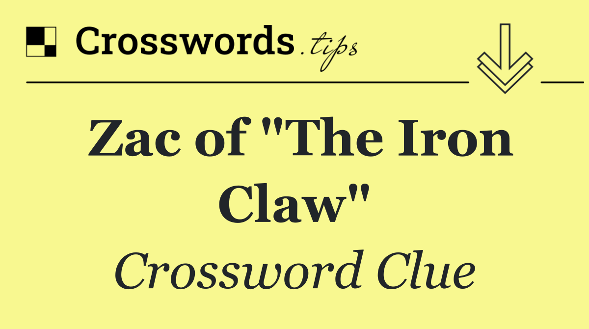 Zac of "The Iron Claw"