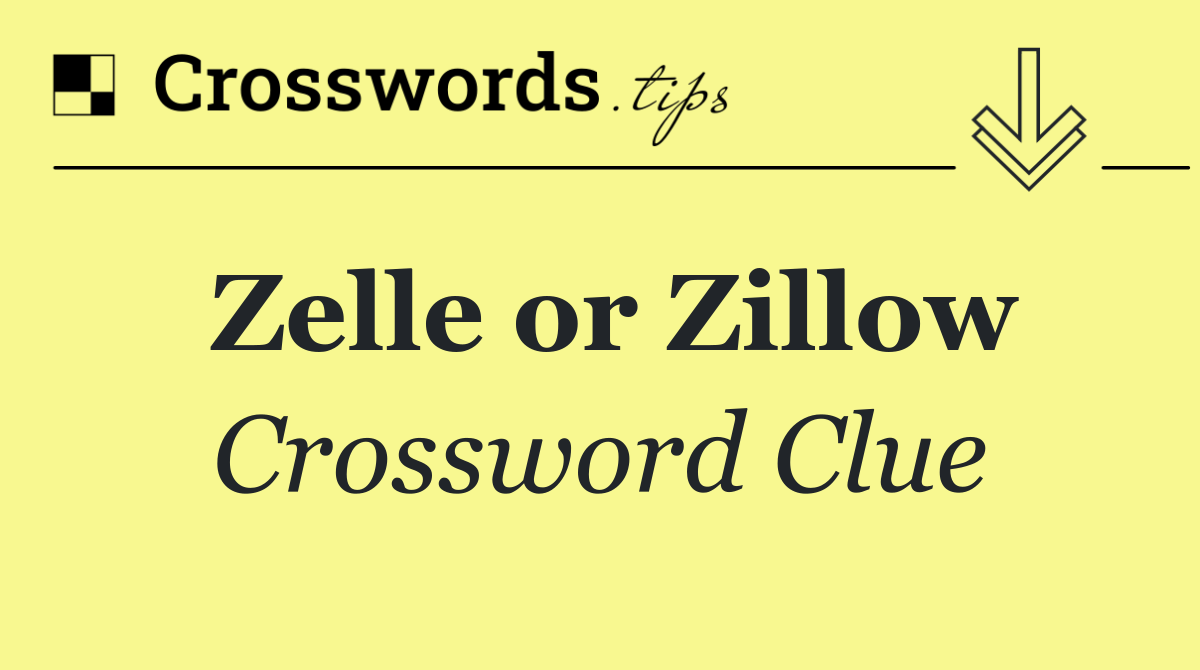 Zelle or Zillow