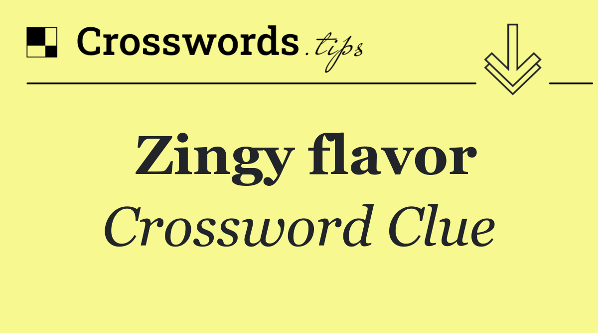 Zingy flavor