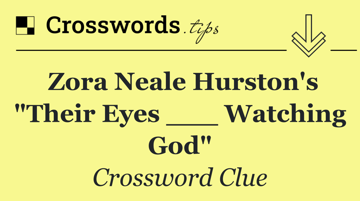 Zora Neale Hurston's "Their Eyes ___ Watching God"