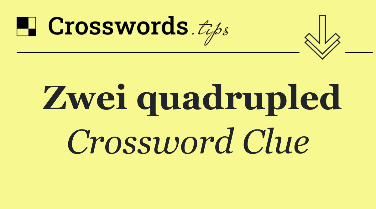 Zwei quadrupled