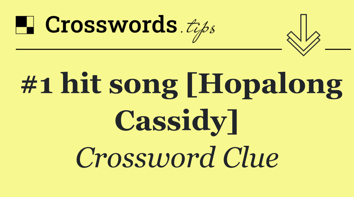 #1 hit song [Hopalong Cassidy]