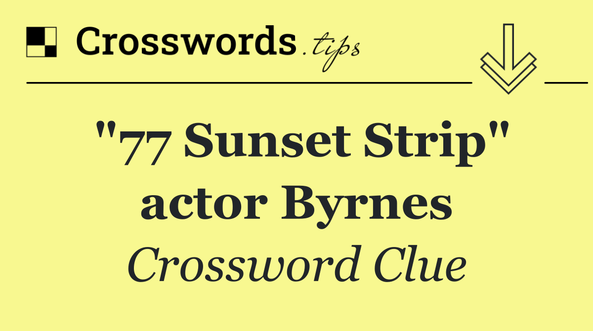 "77 Sunset Strip" actor Byrnes