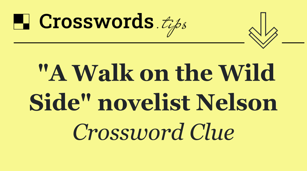 "A Walk on the Wild Side" novelist Nelson