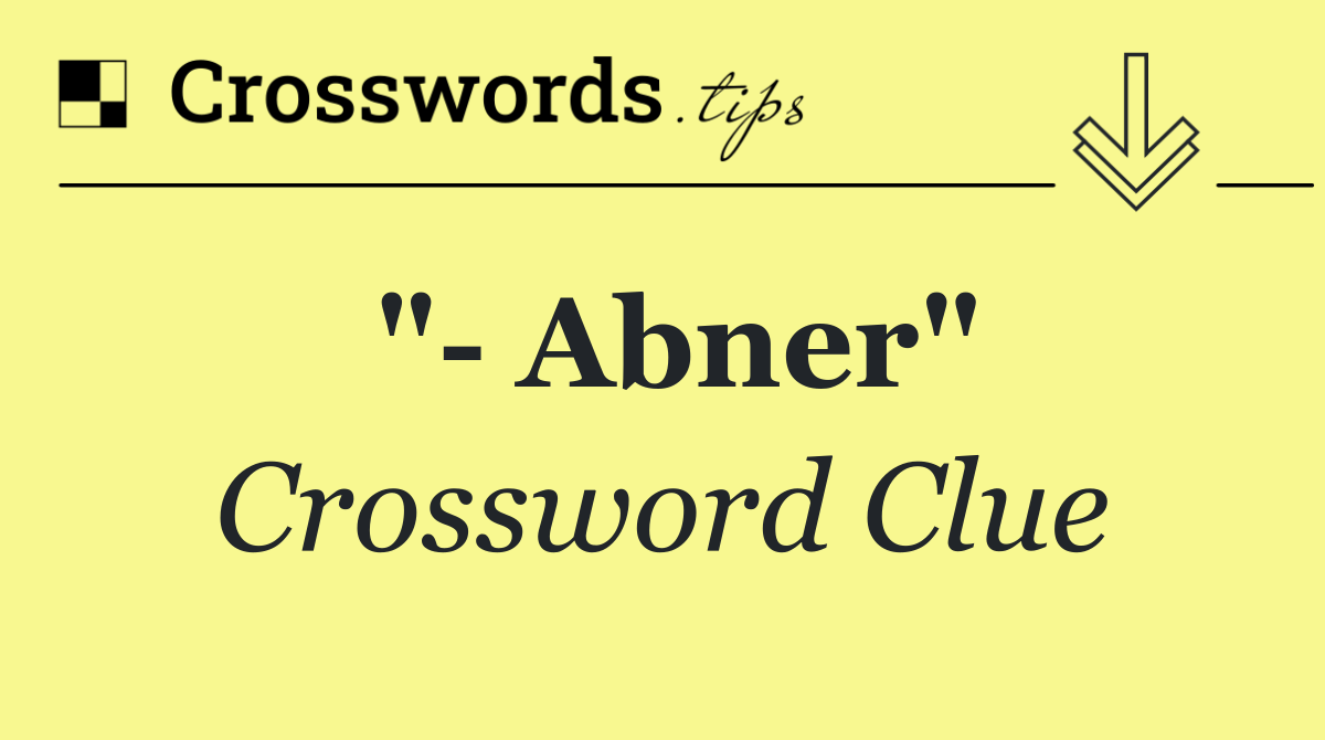 "  Abner"