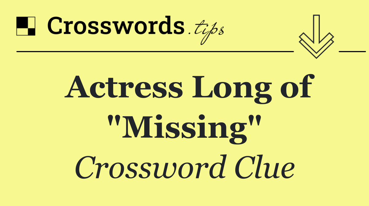 Actress Long of "Missing"