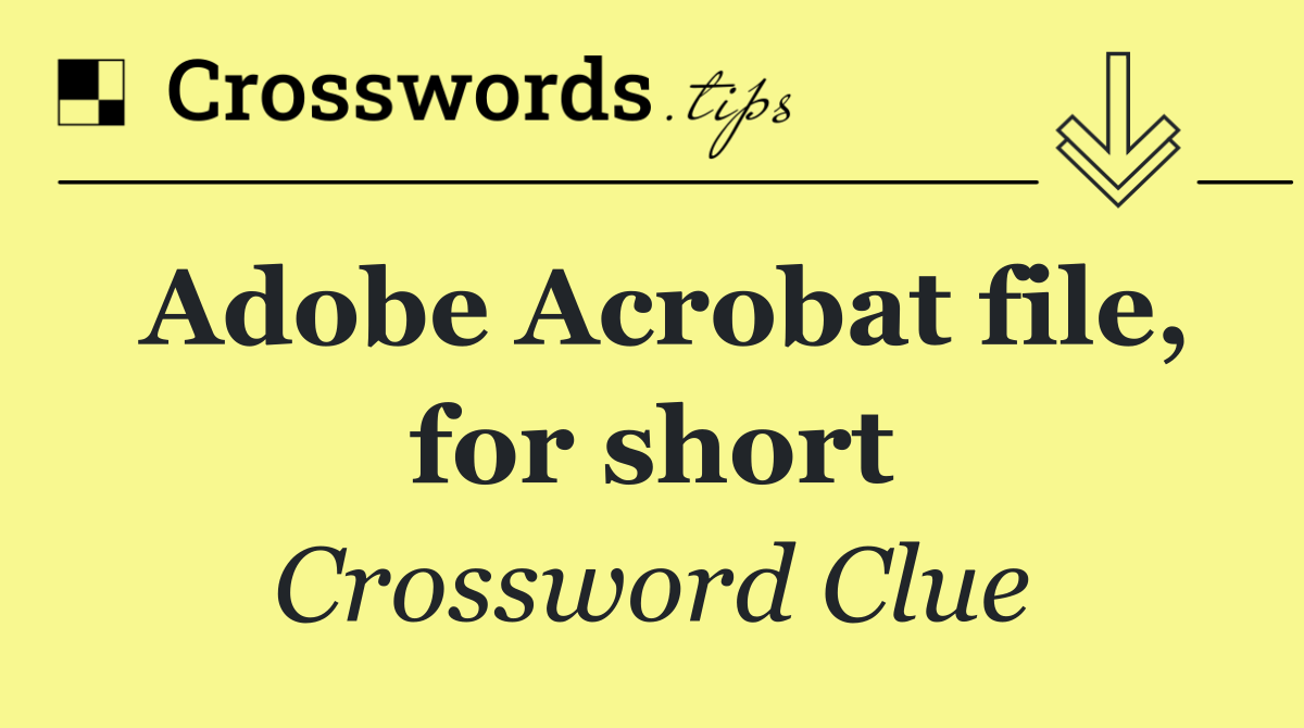 Adobe Acrobat file, for short