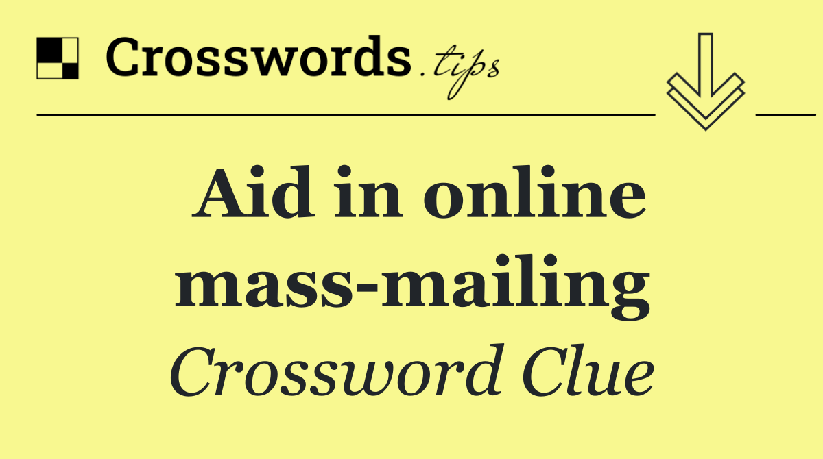 Aid in online mass mailing