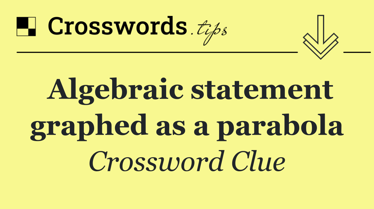 Algebraic statement graphed as a parabola