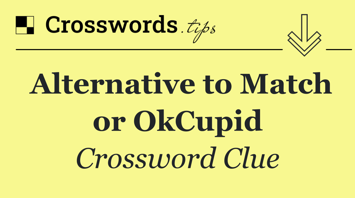 Alternative to Match or OkCupid