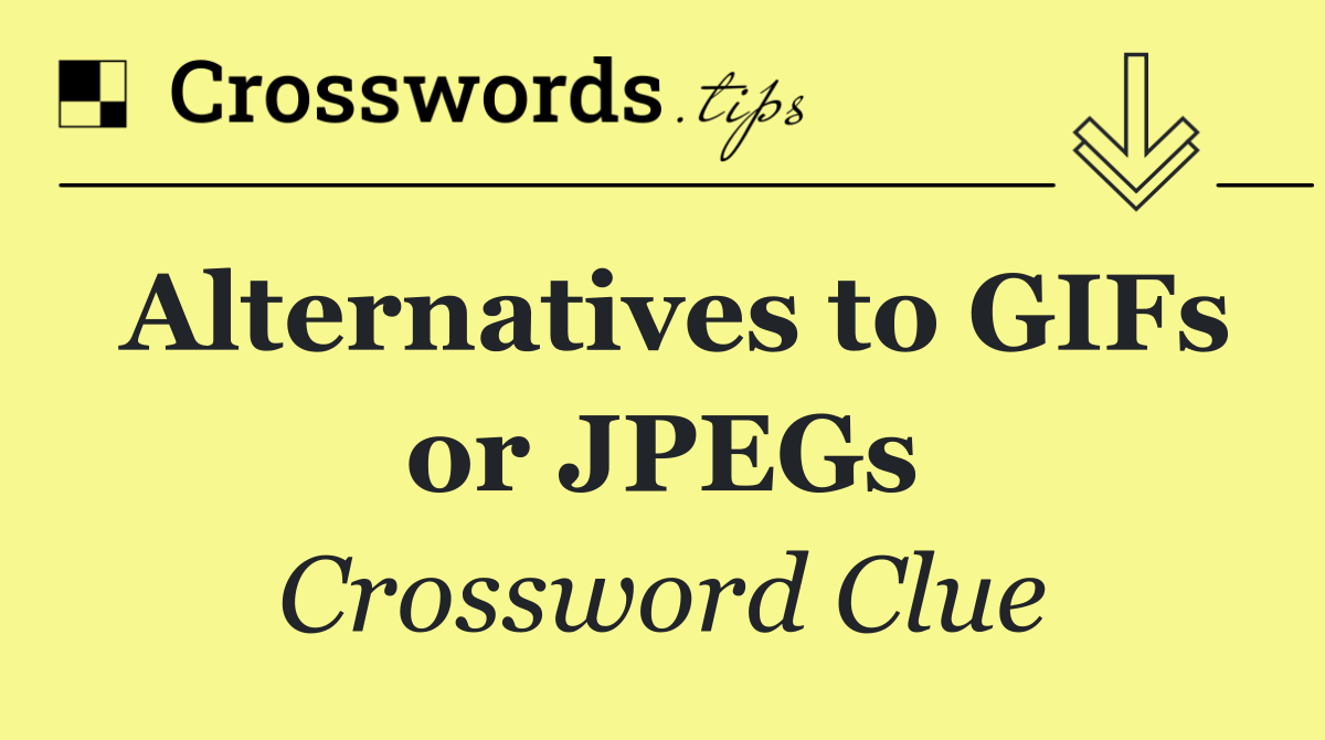 Alternatives to GIFs or JPEGs