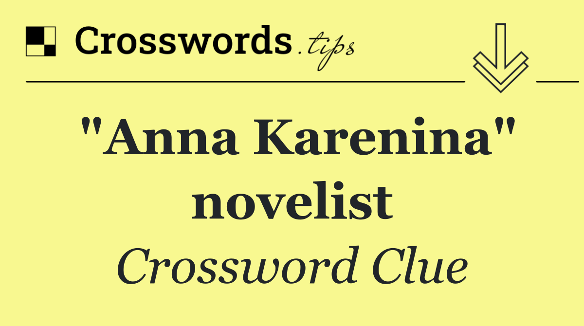 "Anna Karenina" novelist