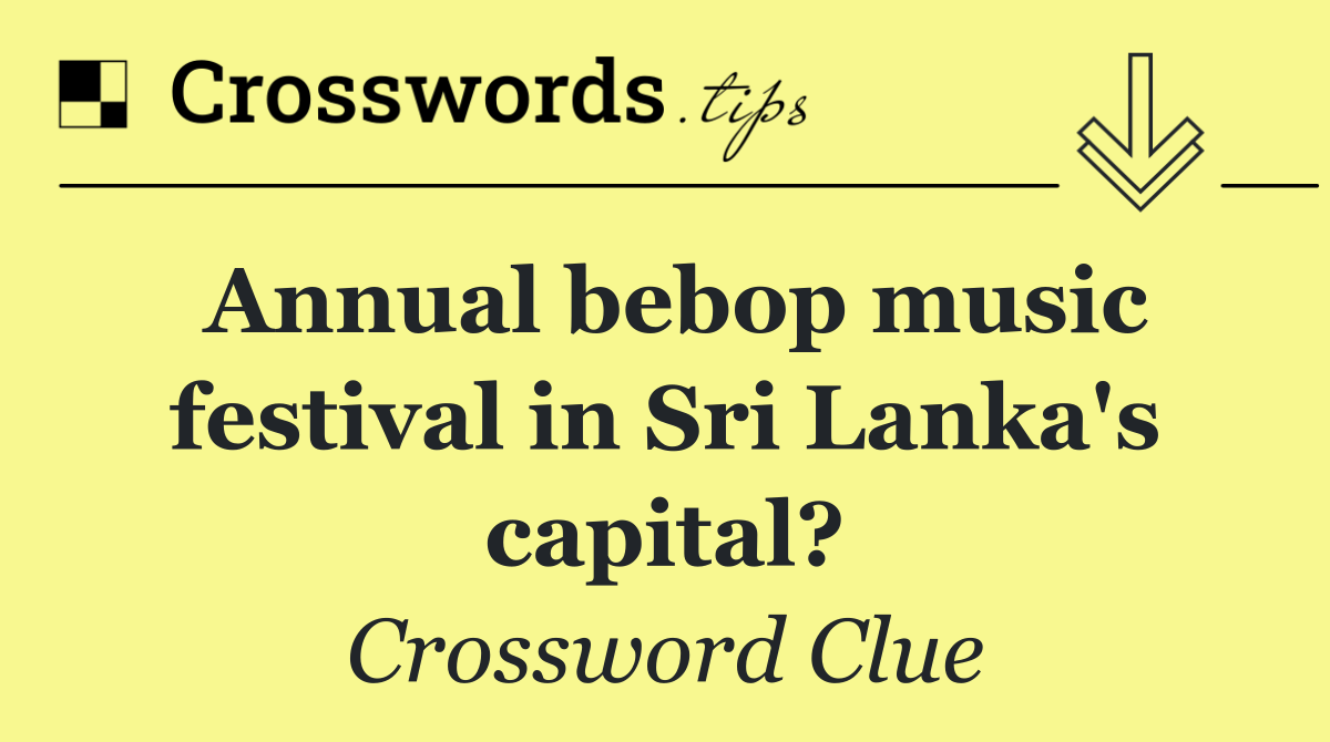 Annual bebop music festival in Sri Lanka's capital?