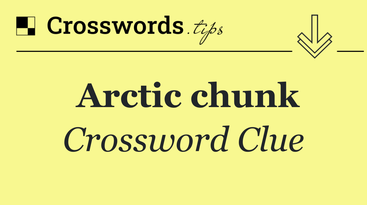 Arctic chunk