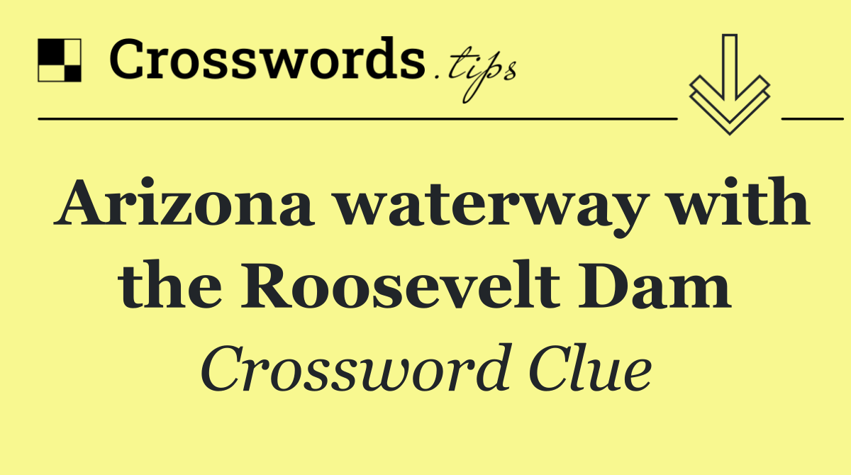 Arizona waterway with the Roosevelt Dam