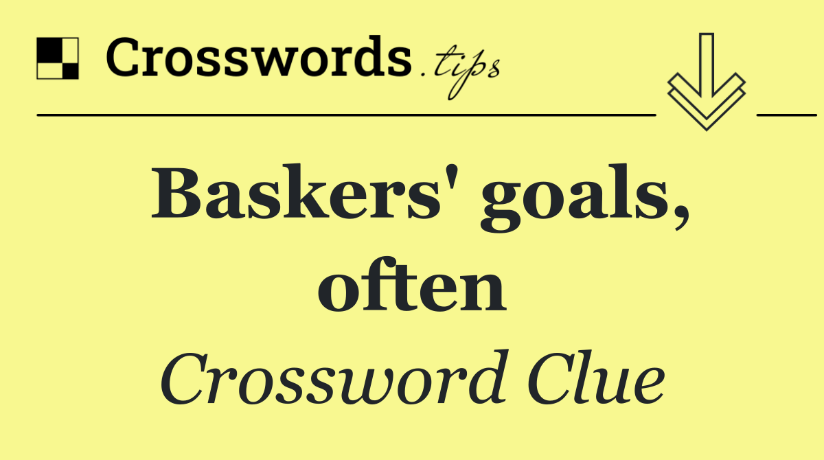 Baskers' goals, often