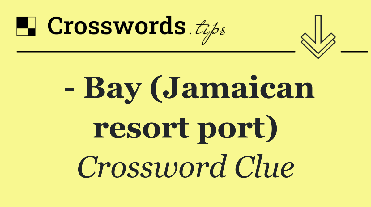   Bay (Jamaican resort port)