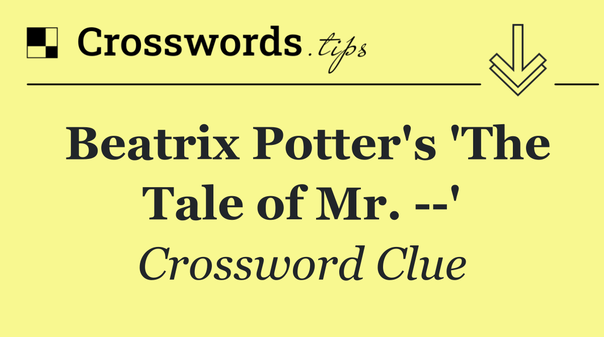 Beatrix Potter's 'The Tale of Mr.   '