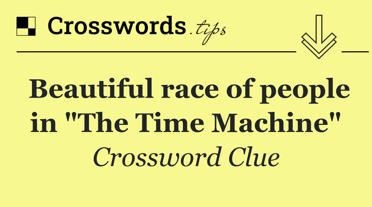 Beautiful race of people in "The Time Machine"