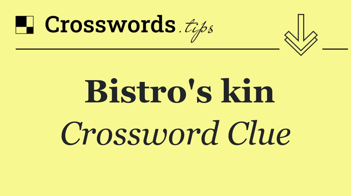 Bistro's kin