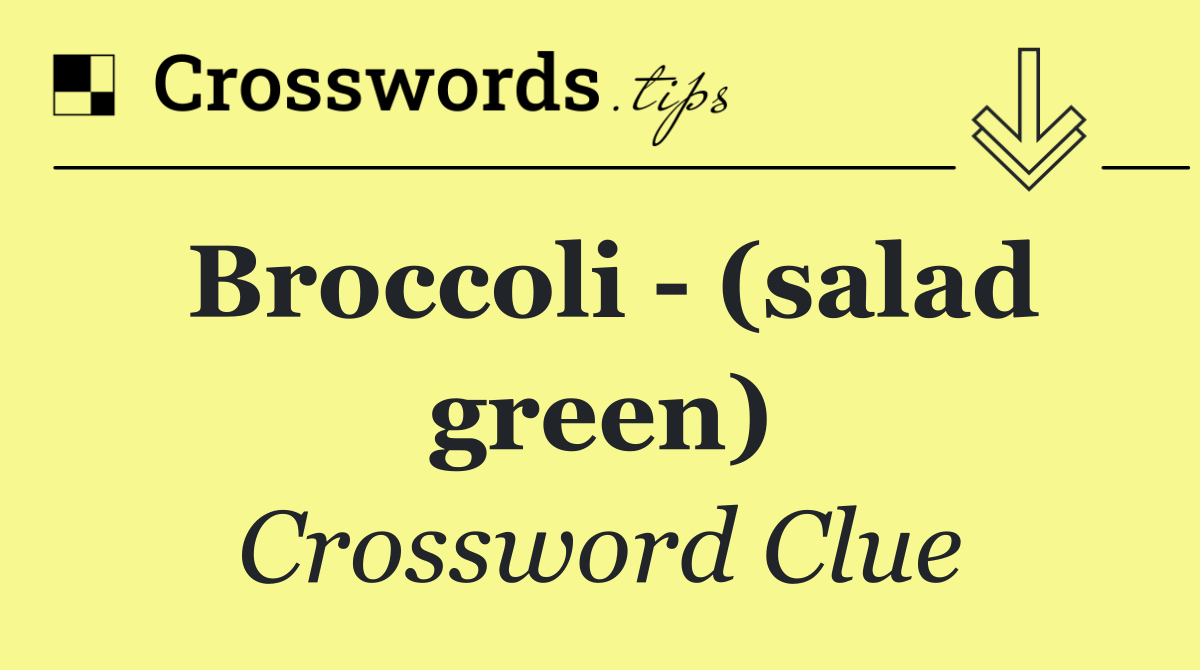 Broccoli   (salad green)