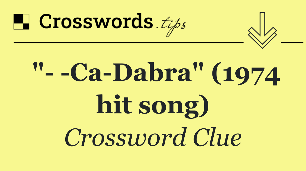 "   Ca Dabra" (1974 hit song)