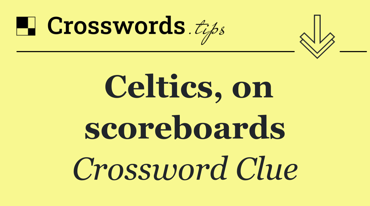 Celtics, on scoreboards