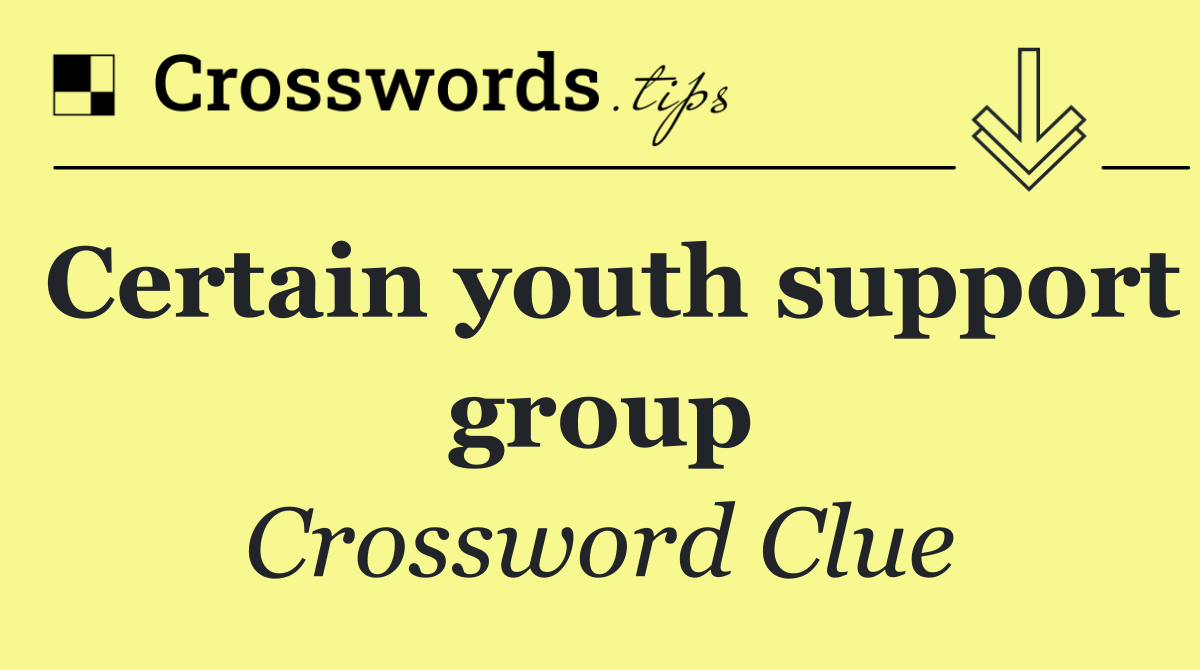 Certain youth support group