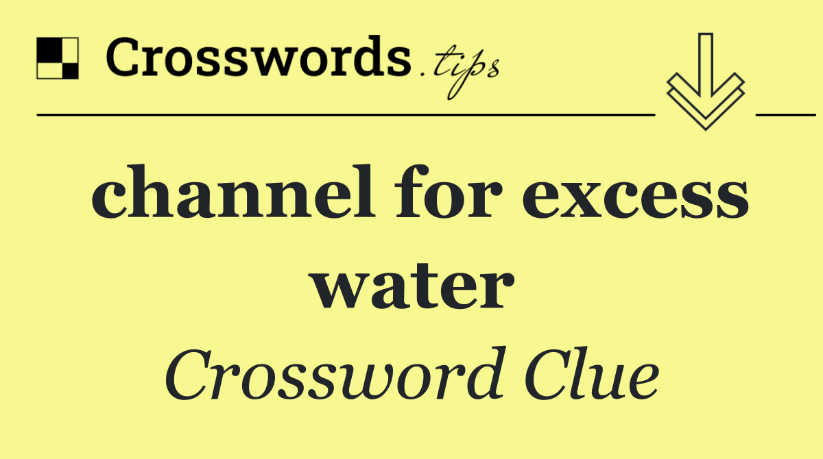 channel for excess water