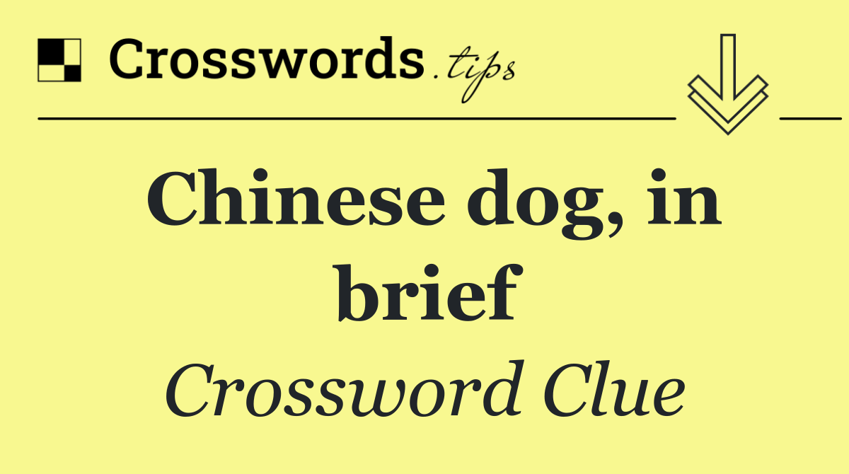 Chinese dog, in brief