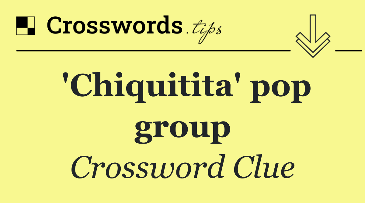 'Chiquitita' pop group