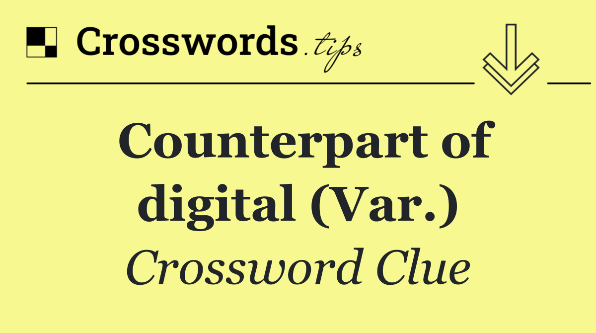 Counterpart of digital (Var.)