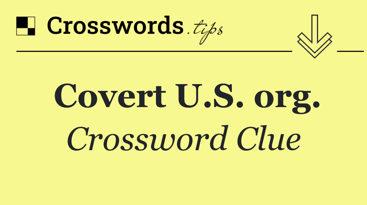 Covert U.S. org.