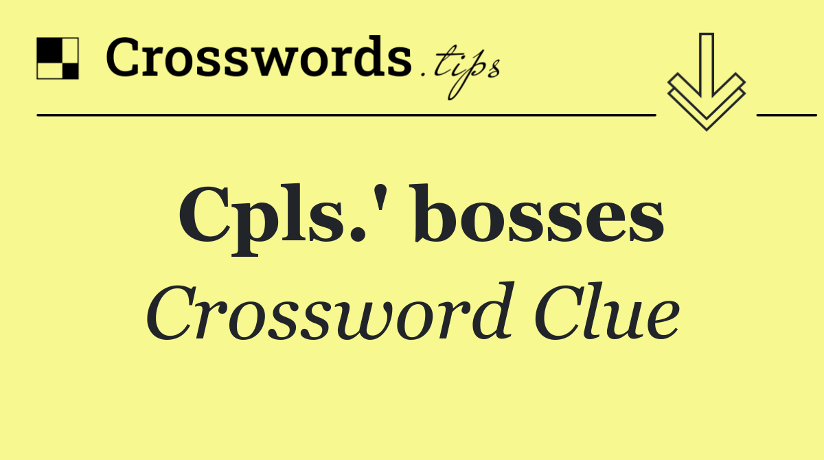 Cpls.' bosses