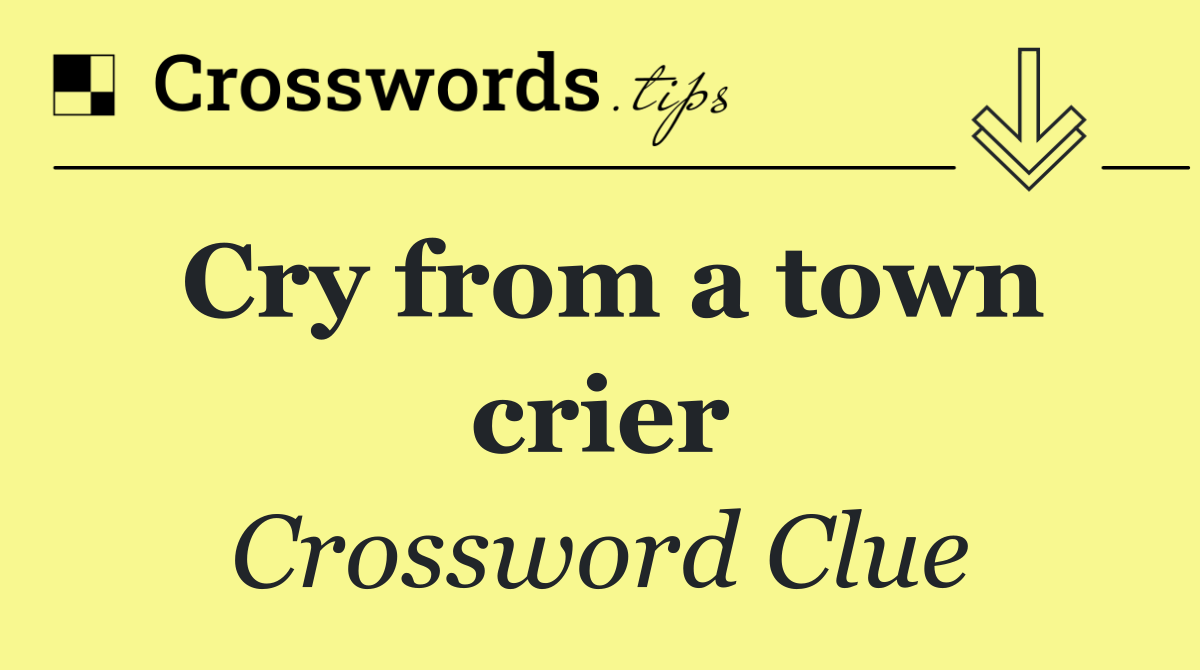 Cry from a town crier