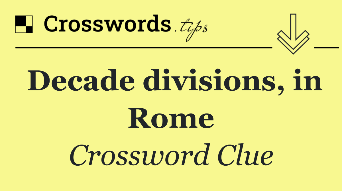 Decade divisions, in Rome