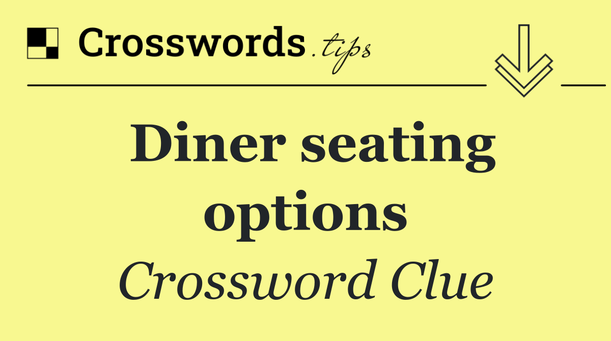 Diner seating options