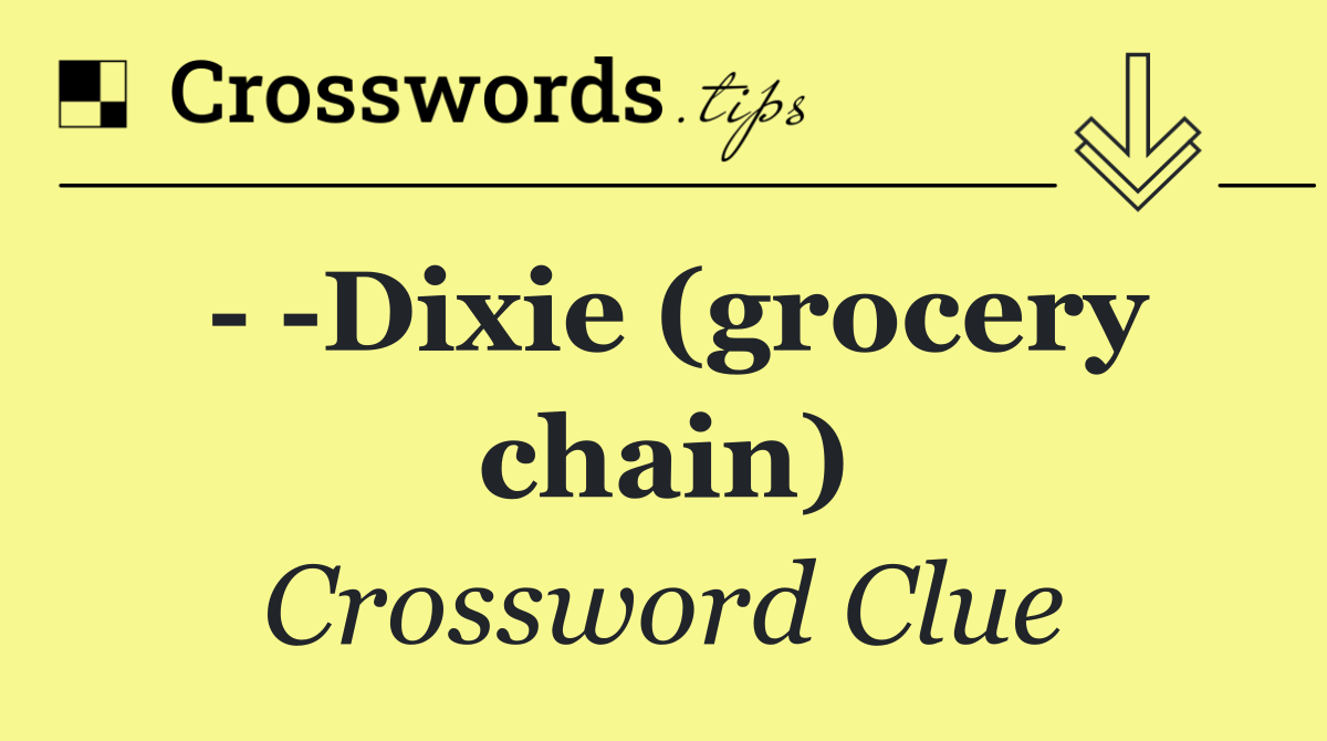    Dixie (grocery chain)