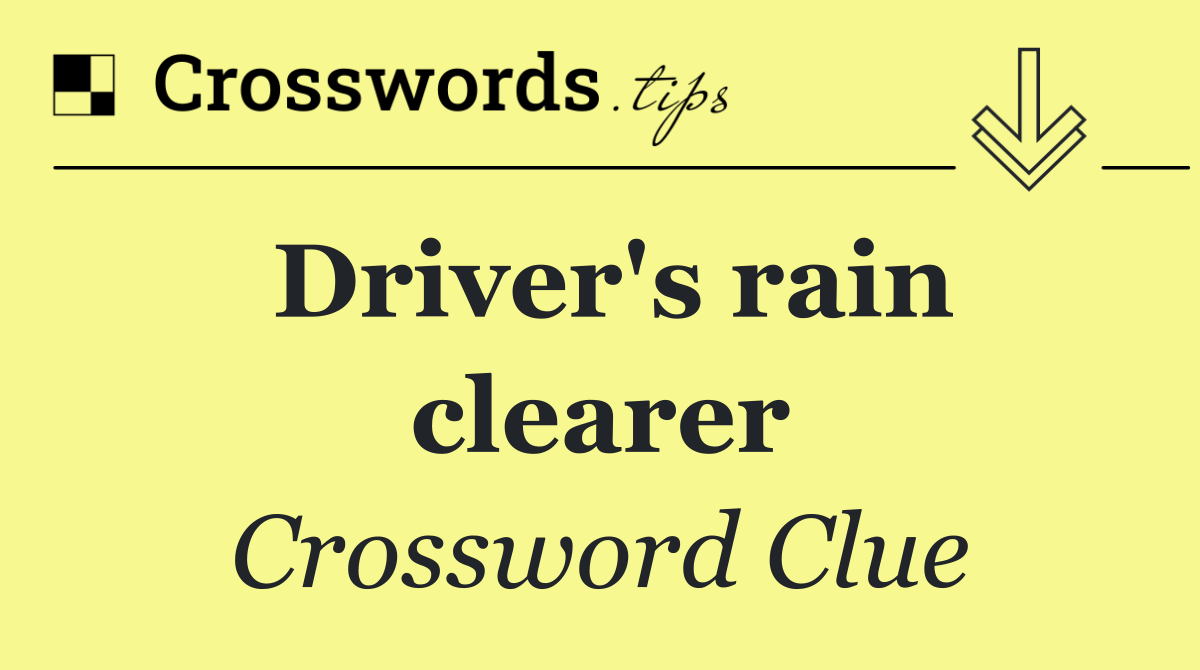 Driver's rain clearer