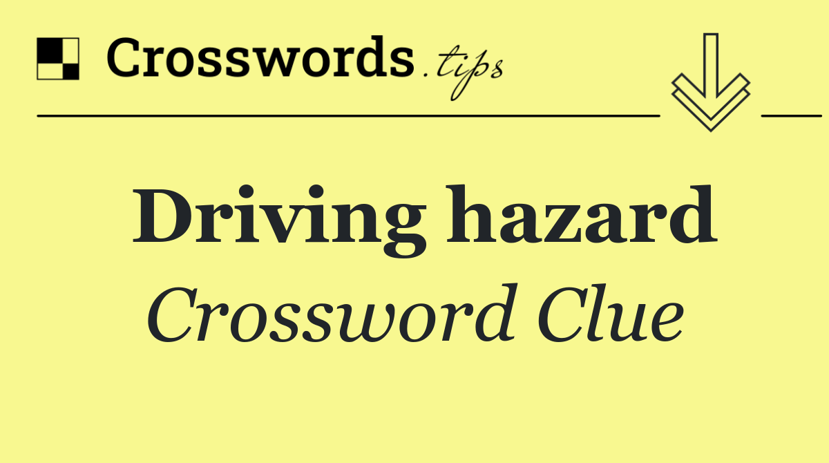 Driving hazard