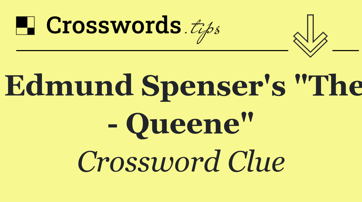 Edmund Spenser's "The   Queene"